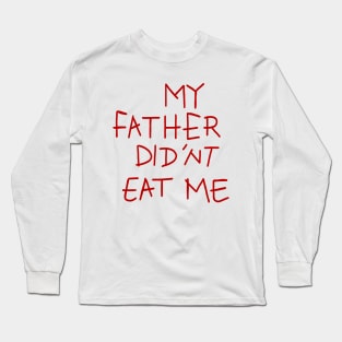 my father didnt eat me Long Sleeve T-Shirt